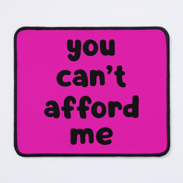 Item preview, You Can't Afford Me designed and sold by glowdesigns.
