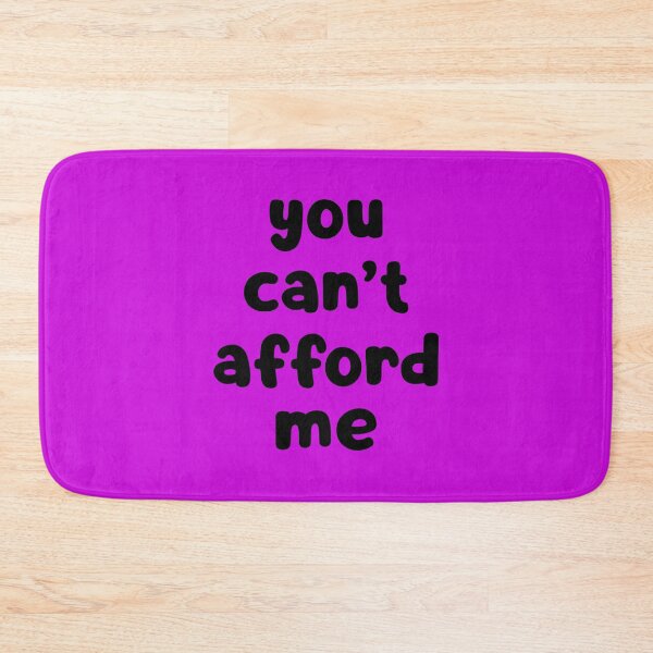 Item preview, You Can't Afford Me designed and sold by glowdesigns.
