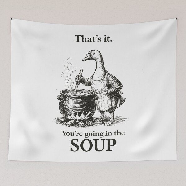 Item preview, thats-it-youre-going-in-the-soup designed and sold by will freed18.