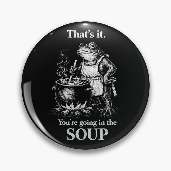 Item preview, thats-it-youre-going-in-the-soup designed and sold by will freed18.