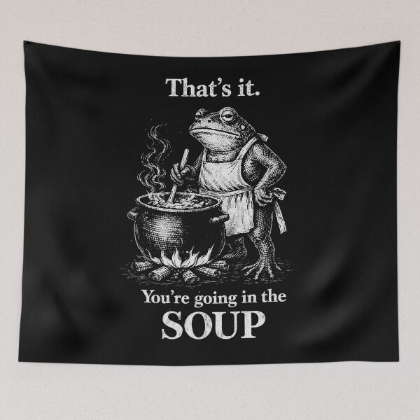 Item preview, thats-it-youre-going-in-the-soup designed and sold by will freed18.