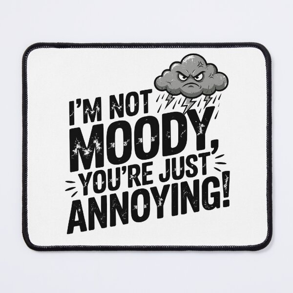 Item preview, I’m Not Moody, You’re Just Annoying – Angry Cloud Sarcasm designed and sold by JPees.