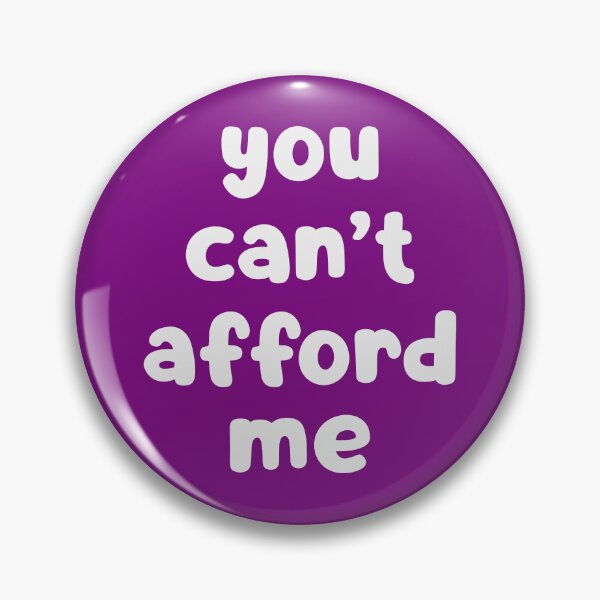 Item preview, You Can't Afford Me designed and sold by glowdesigns.