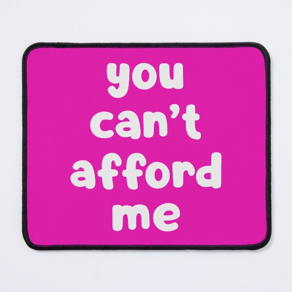 Item preview, You Can't Afford Me designed and sold by glowdesigns.