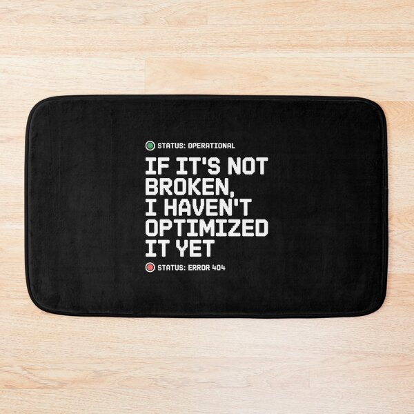 Item preview, If Its Not Broken I Havent Optimized It Yet Funny Tech designed and sold by MagicWander.