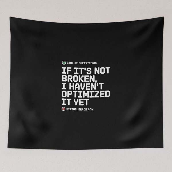 Item preview, If Its Not Broken I Havent Optimized It Yet Funny Tech designed and sold by MagicWander.