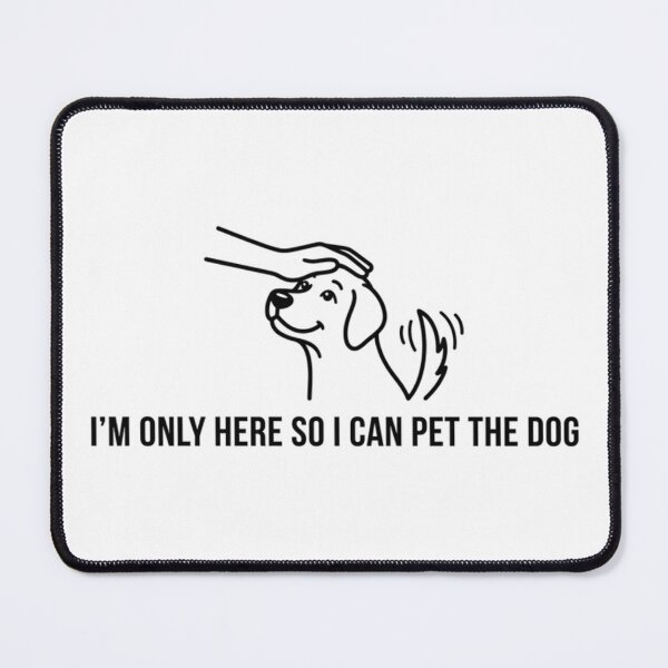 Item preview, I'm Only Here to Pet the Dog Quote designed and sold by AlanyaArtX.