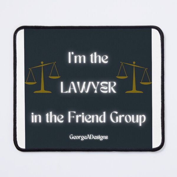 Item preview, I'm the Lawyer in the Friend Group designed and sold by GeorgeADesigns.