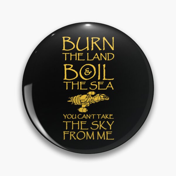 Item preview, Burn The Land Boil The Sea You Can't Take The Sky From Me designed and sold by Vexial.