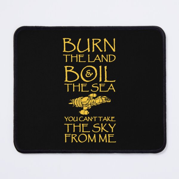Item preview, Burn The Land Boil The Sea You Can't Take The Sky From Me designed and sold by Vexial.