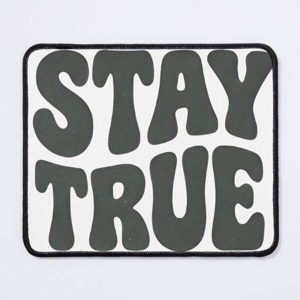 Item preview, Stay True designed and sold by Faded Echo.