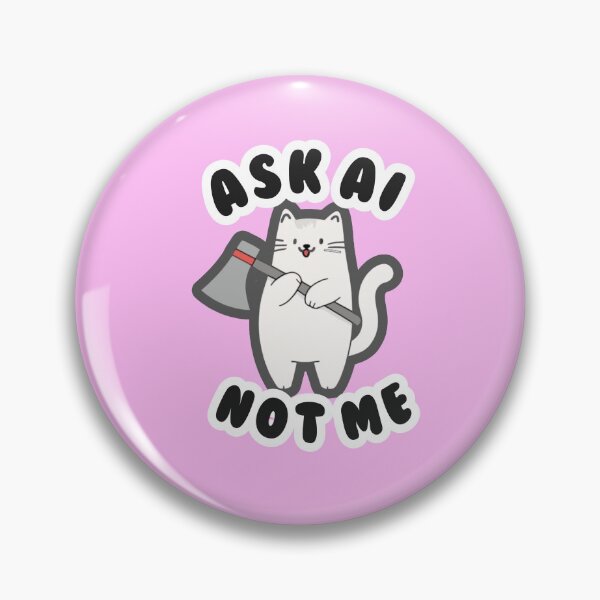 Item preview, Ask AI Not Me Funny Cat with Axe Programmer Meme designed and sold by Salma-33.