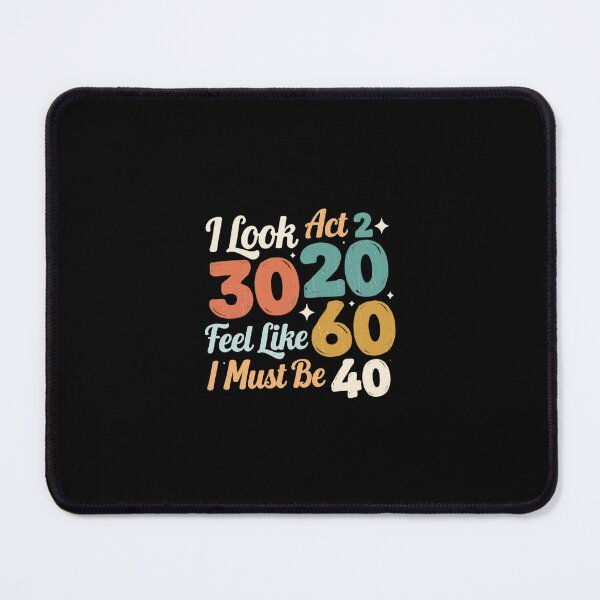 Item preview, Funny 40th Birthday I Look 30 Act 20 Feel Like 60 I Must be 40 Humor Tee for Men & Women designed and sold by bilal sibgui.