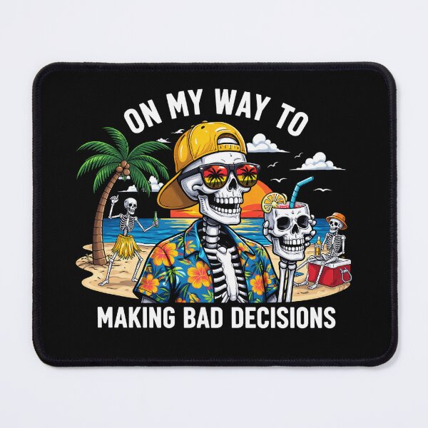 Item preview, On My Way to Making Bad Decisions Skeleton Beach Vacation designed and sold by Kladhadredo.