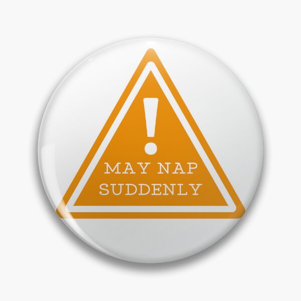 Item preview, Warning: May Nap Suddenly designed and sold by CripplePink.