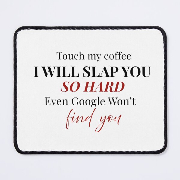 Item preview, Funny Sarcastic Coffee Quote Sticker - Touch My Coffee I Will Slap You So Hard - Dark Humor Design designed and sold by KymeraStudio25.