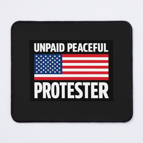 Item preview, Unpaid Peaceful Protester designed and sold by faridman.