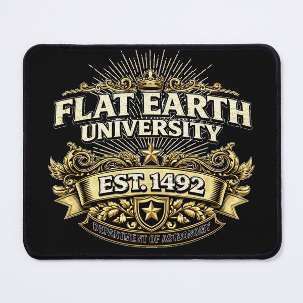 Item preview, Flat Earth University Crest Est. 1492, Department of Astronomy  designed and sold by PaparazziAnunnaki.