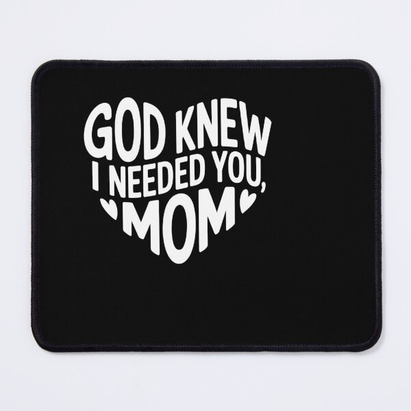 Item preview, God Knew I Needed You Mom designed and sold by theartfulaspie.