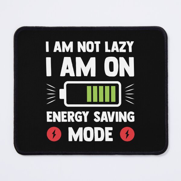Item preview, I am not lazy I am on energy saving mode designed and sold by Kiddygifts.
