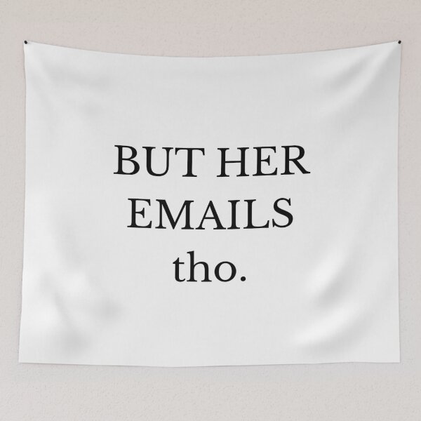 Item preview, But Her Emails Tho – Political & Funny Graphic Tee designed and sold by nancysdaughter.
