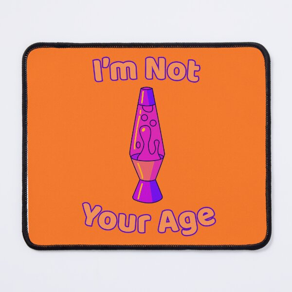 Item preview, Lava Lamp Not Your Age Design designed and sold by chucktownjax.