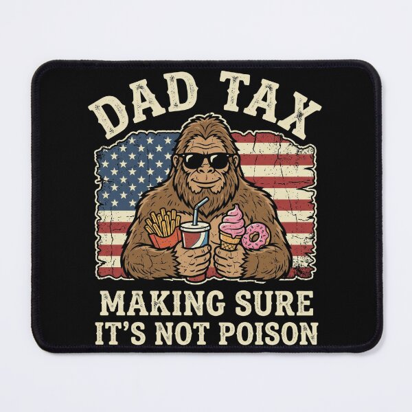 Item preview, Dad Tax Making Sure Not Poison Funny Men Bigfoot Fathers Day designed and sold by OlakunleOloroz.