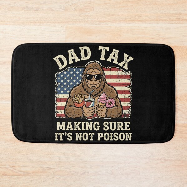 Item preview, Dad Tax Making Sure Not Poison Funny Men Bigfoot Fathers Day designed and sold by OlakunleOloroz.