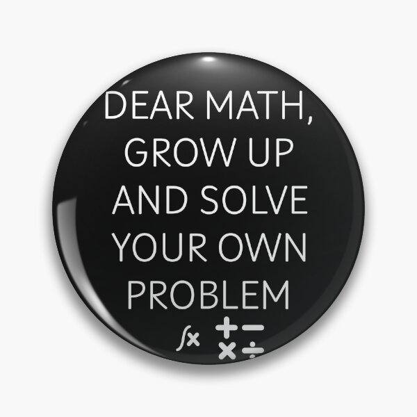 Item preview, Funny Gift Dear Math Grow Up And Solve Your Own Problem designed and sold by erozzz.
