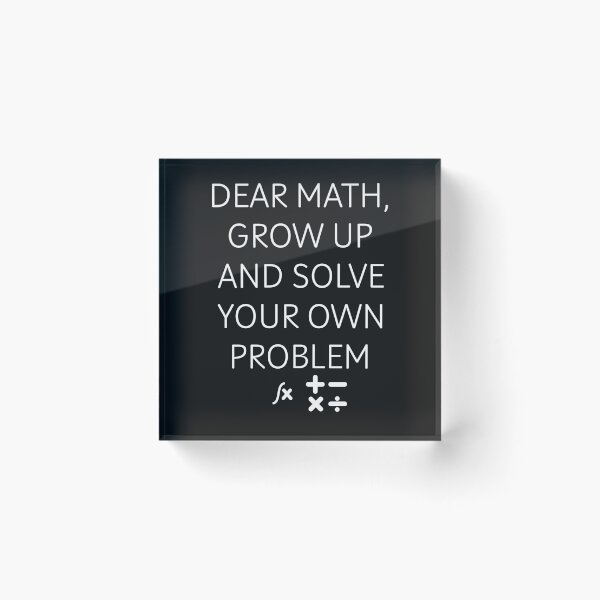 Item preview, Funny Gift Dear Math Grow Up And Solve Your Own Problem designed and sold by erozzz.