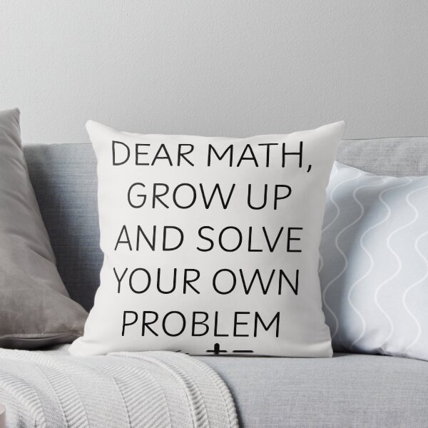Item preview, Funny Gift Dear Math Grow Up And Solve Your Own Problem designed and sold by erozzz.