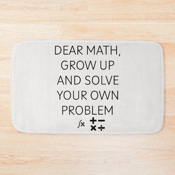 Item preview, Funny Gift Dear Math Grow Up And Solve Your Own Problem designed and sold by erozzz.