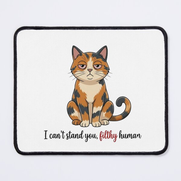 Item preview, I Can't Stand You Filthy Human - Sarcastic Grumpy Calico Cat designed and sold by PoomDesign.
