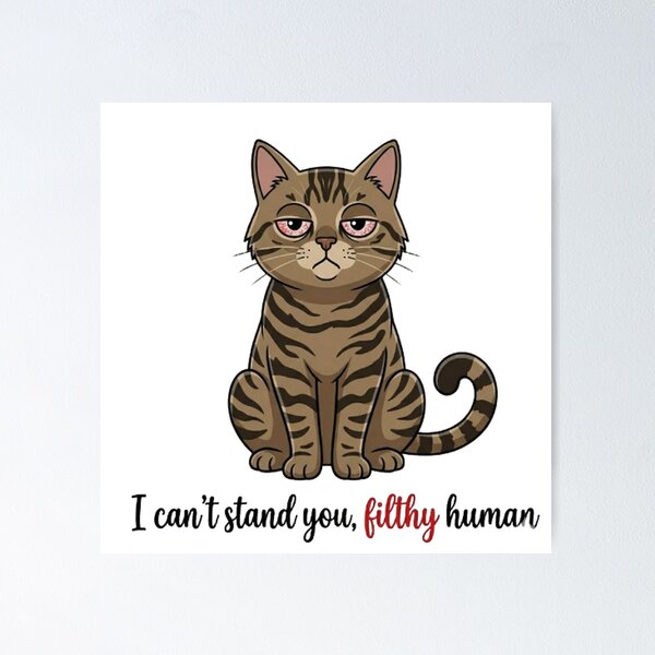 Item preview, Funny Grumpy Tabby Cat: I Can't Stand You, Filthy Human designed and sold by PoomDesign.