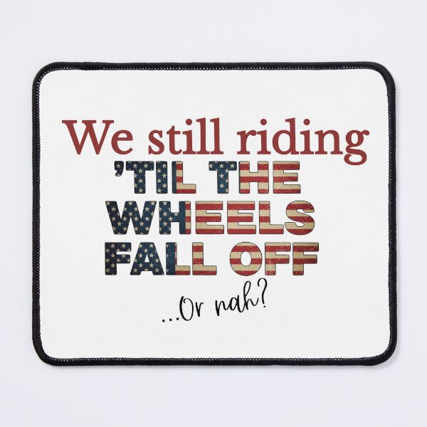 Item preview, We Riding Til the Wheels Fall Off… Or Nah? – American Flag Letters Tee designed and sold by nancysdaughter.