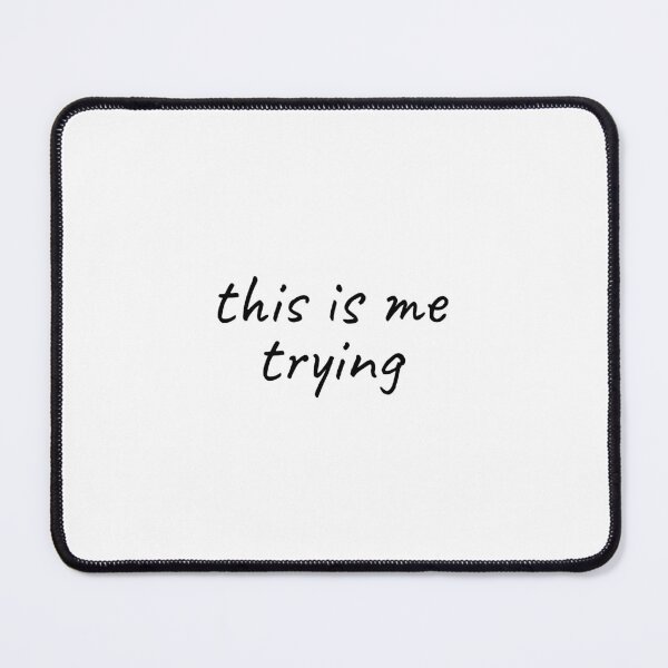 Item preview, This Is Me Trying – Mental Health Quote designed and sold by TheStimSaloon.