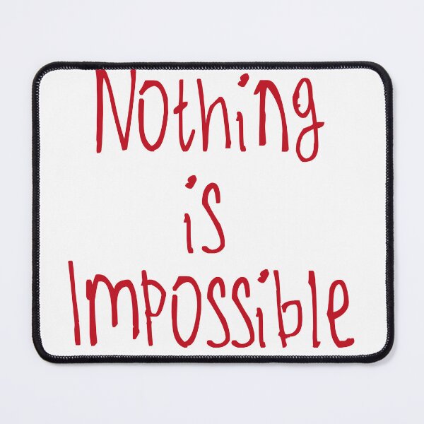 Item preview, Nothing Is Impossible designed and sold by kinpirks.