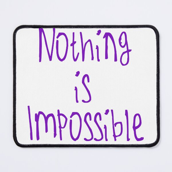 Item preview, Nothing Is Impossible designed and sold by kinpirks.