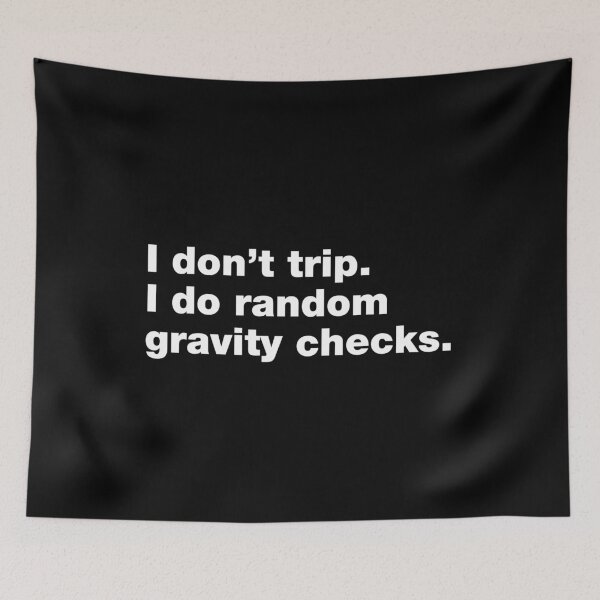 Item preview, I don't trip. I do random gravity checks designed and sold by crazyunicorn13.
