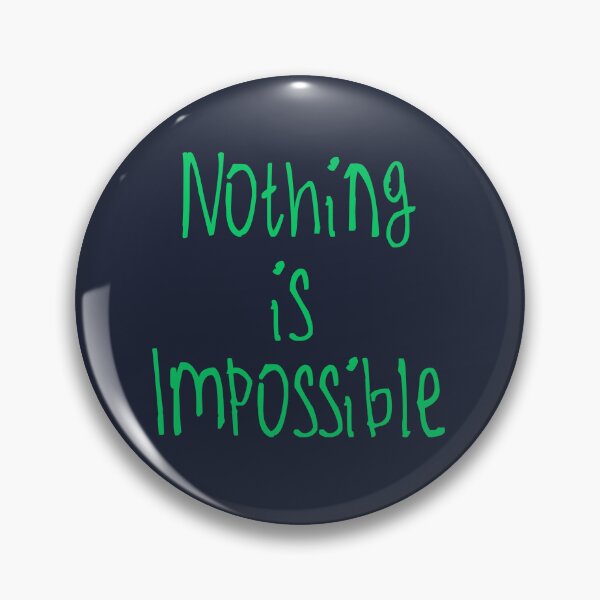 Item preview, Nothing Is Impossible designed and sold by kinpirks.