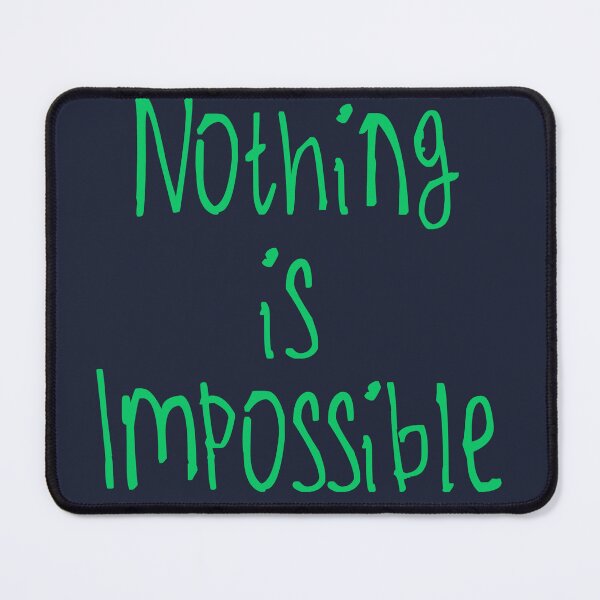Item preview, Nothing Is Impossible designed and sold by kinpirks.