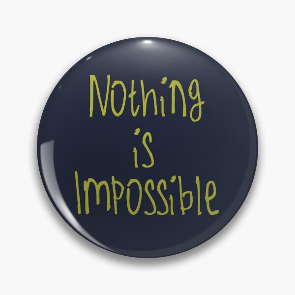Item preview, Nothing Is Impossible designed and sold by kinpirks.