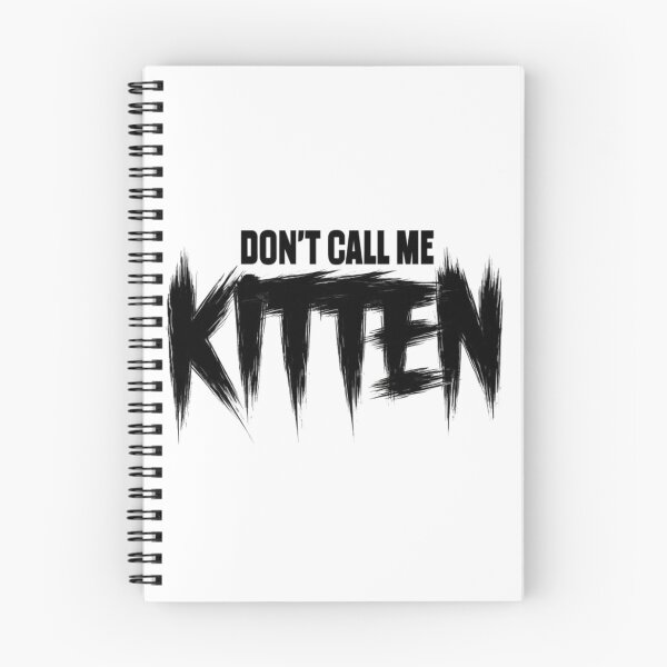 Item preview, Dont Call Me KITTEN designed and sold by inkdrinkingdove.