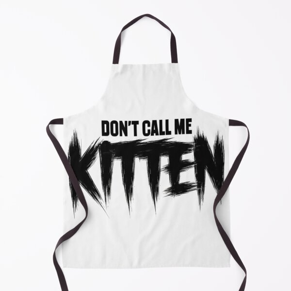 Item preview, Dont Call Me KITTEN designed and sold by inkdrinkingdove.