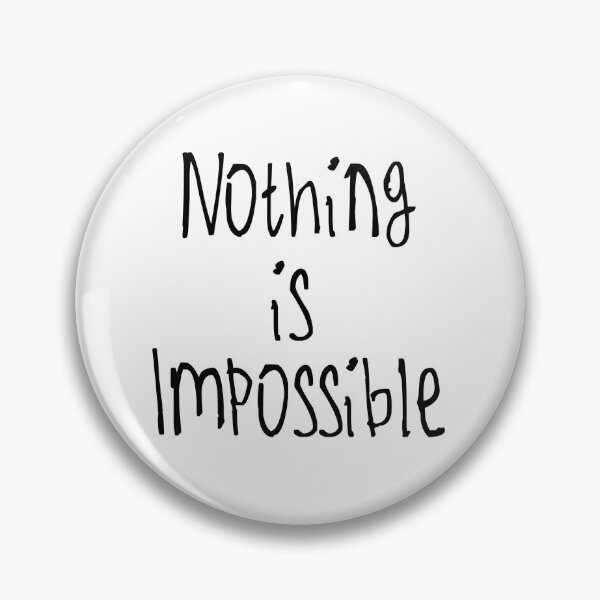 Item preview, Nothing Is Impossible designed and sold by kinpirks.