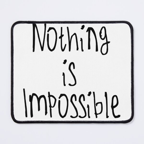 Item preview, Nothing Is Impossible designed and sold by kinpirks.