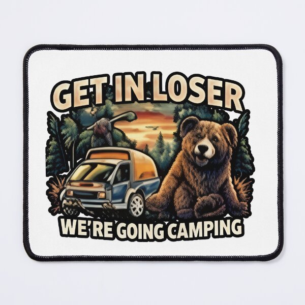 Item preview, Get In Loser We’re Going Camping – Funny Bear Adventure Design designed and sold by Ladys-Gents.