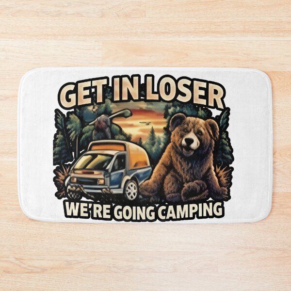 Item preview, Get In Loser We’re Going Camping – Funny Bear Adventure Design designed and sold by Ladys-Gents.