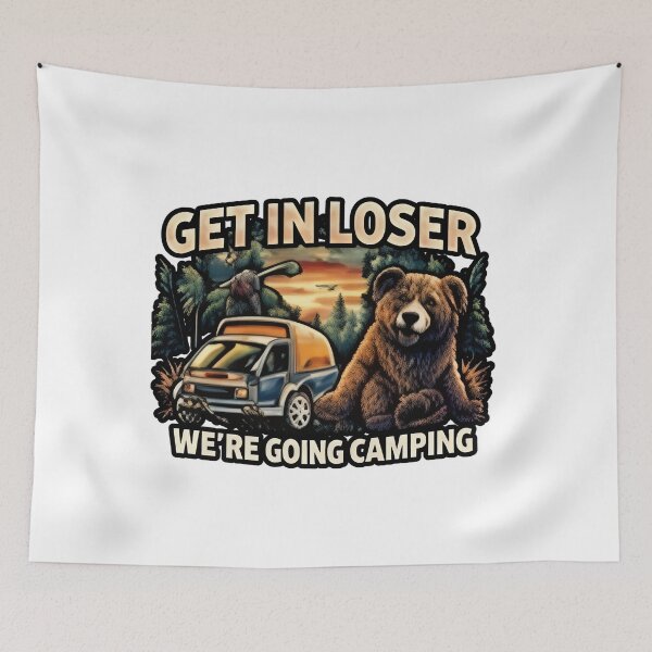 Item preview, Get In Loser We’re Going Camping – Funny Bear Adventure Design designed and sold by Ladys-Gents.