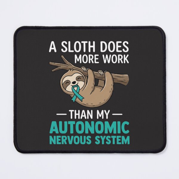Item preview, A Sloth Does More Work Than My Autonomic Nervous System Dysautonomia Design designed and sold by FormalDehyena.